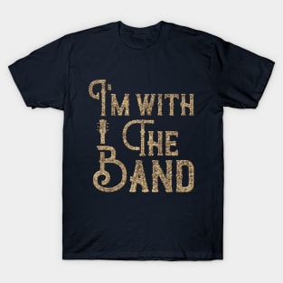 I'm with the band. T-Shirt